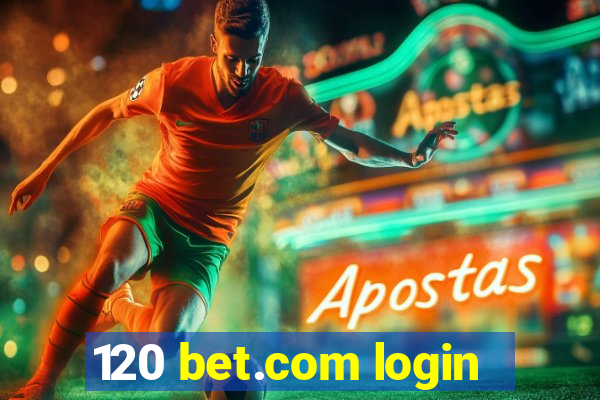 120 bet.com login